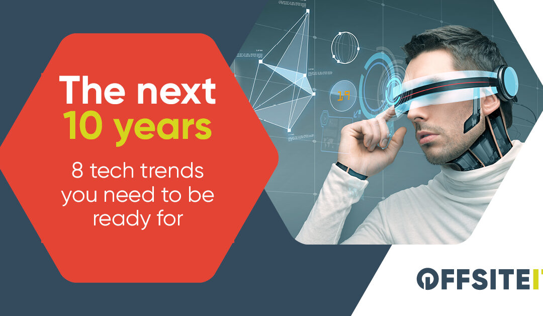 8 tech trends that you need to be ready for