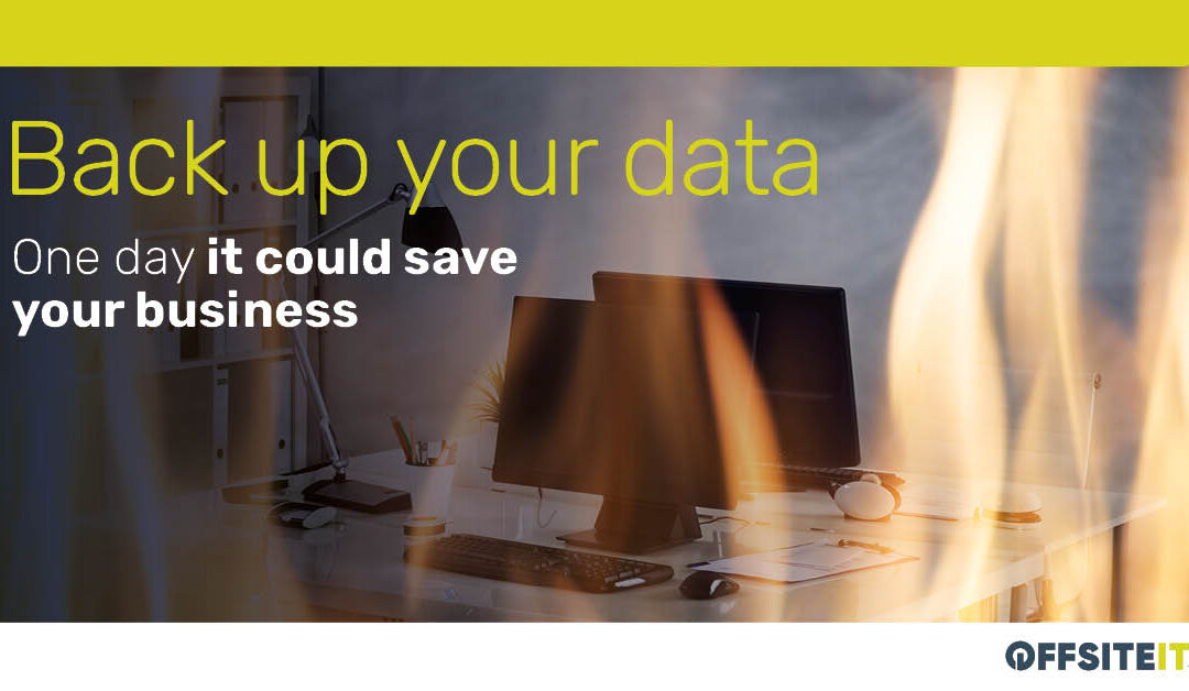 Back Up Your Data. One Day It Could Be Your Business